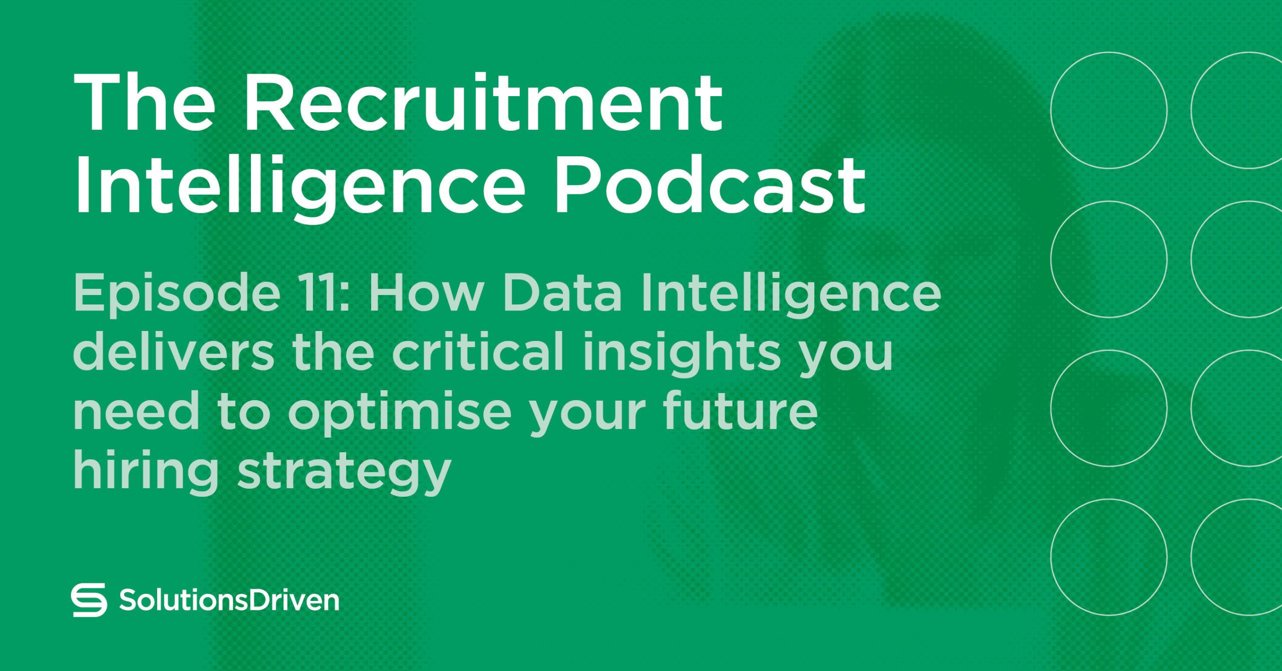 How Data Intelligence Delivers The Critical Insights You Need to Optimise Your Future Hiring Strategy