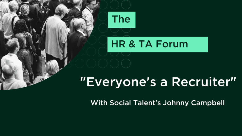 “Everyone’s a Recruiter”. Takeaways From The Latest HR & TA Leaders Forum