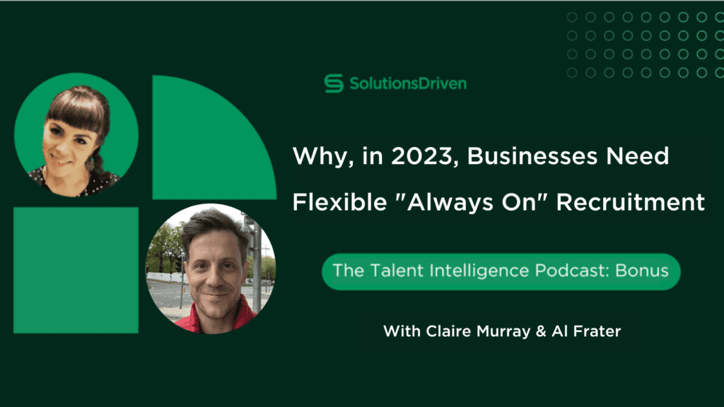 Claire Murray and Al Frater discuss always on recruitment in The Talent Intelligence Podcast