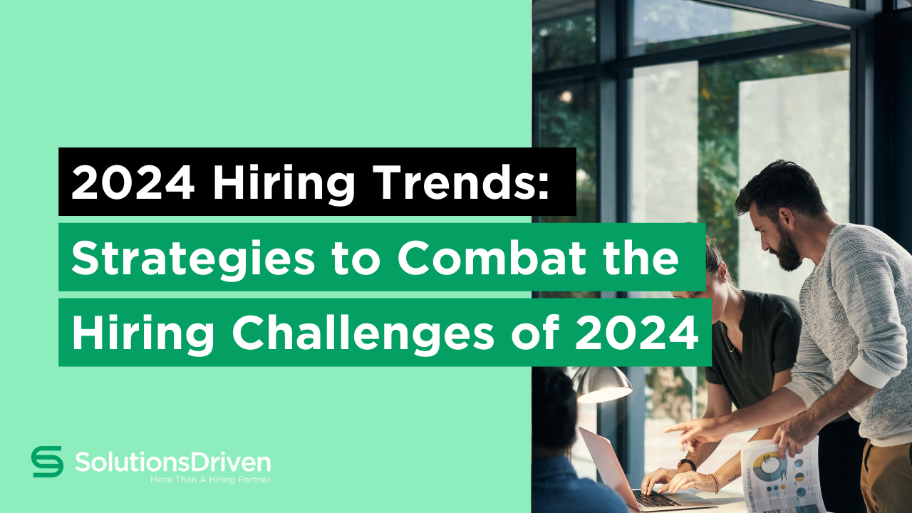 Strategies To Combat 2024 S Hiring Challenges Solutions Driven